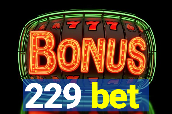 229 bet